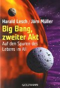 Big Bang, zweiter Akt: Auf den Spuren des Lebens im All Harald Lesch, Jörn Müller